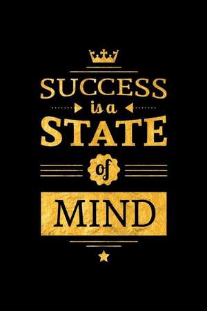 Success Is a State of Mind: An Inspirational Journal to Get You Motivated! de Perfect Papers