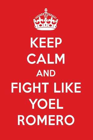 Keep Calm and Play Like Yoel Romero: Yoel Romero Designer Notebook de Perfect Papers