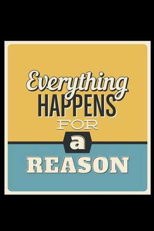 Everything Happens for a Reason: An Inspirational Journal to Get You Motivated ! de Perfect Papers