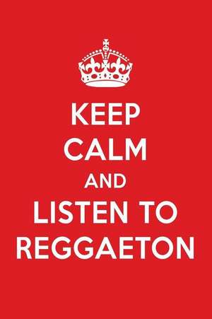 Keep Calm and Listen to Reggaeton: Reggaeton Designer Notebook de Perfect Papers