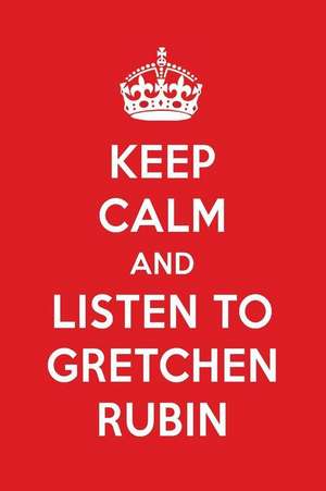 Keep Calm and Listen to Gretchen Rubin: Gretchen Rubin Designer Notebook de Perfect Papers