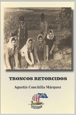 Troncos Retorcidos: Aceituneros del Condado de Conchilla M.