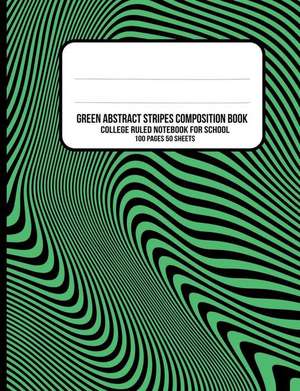 Green Abstract Stripes Composition Book: College Ruled Notebook for School de Iphosphenes Journals