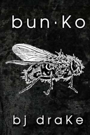 Bun . Ko: Grunge Poetry Collection, Part One . de Bj Drake