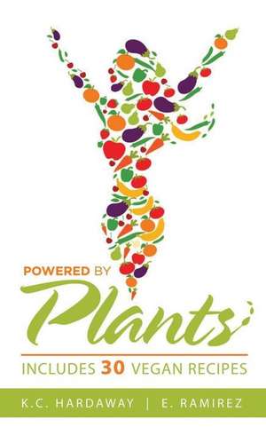 Powered by Plants: Includes 30 Vegan Recipes de Emily Ramirez