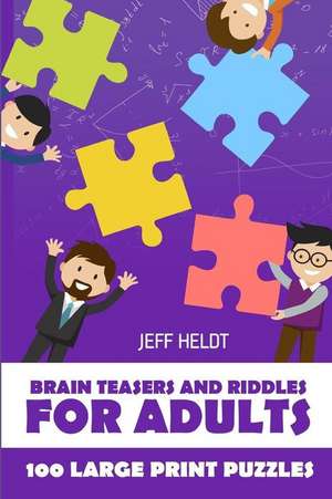 Brain Teasers and Riddles for Adults: Arukone Puzzles - 100 Large Print Puzzles de Jeff Heldt