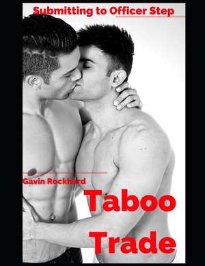 Taboo Trade: Submitting to Officer Step de Gavin Rockhard