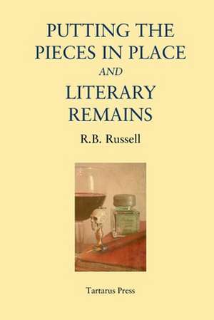 Putting the Pieces in Place and Literary Remains de R. B. Russell