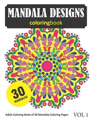 Mandala Coloring Book: 30 Coloring Pages of Mandala Designs in Coloring Book for Adults (Vol 1) de Sonia Rai