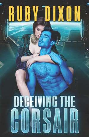 Deceiving the Corsair: A Scifi Alien Romance de Ruby Dixon