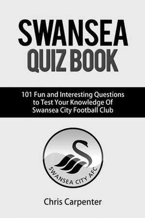 Swansea City Quiz Book de Chris Carpenter