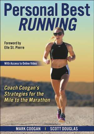 Personal Best Running – Coach Coogan′s Strategies for the Mile to the Marathon de Mark Coogan