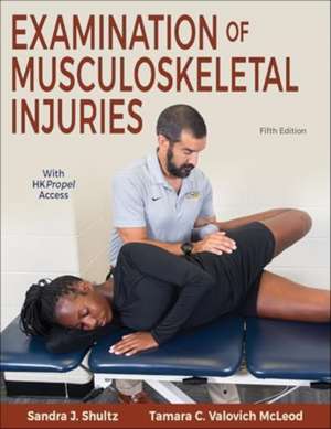 Examination of Musculoskeletal Injuries de Sandra J. Shultz