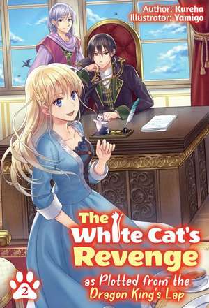 White Cat's Revenge as Plotted from the Dragon King's Lap: Volume 2 de Kureha