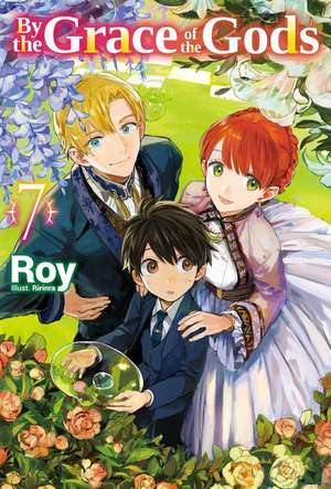 By the Grace of the Gods: Volume 7 de Roy