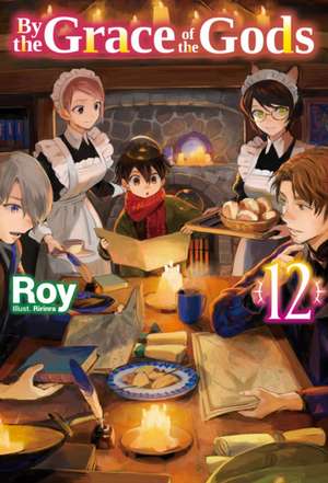 By the Grace of the Gods: Volume 12 (Light Novel) de Roy