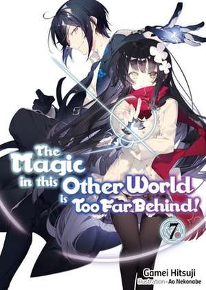 The Magic in This Other World Is Too Far Behind! Volume 7 de Gamei Hitsuji