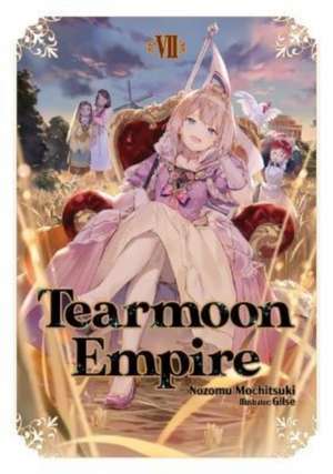 Tearmoon Empire: Volume 7 de Nozomu Mochitsuki