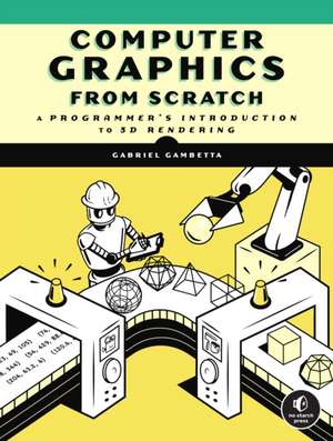 Computer Graphics from Scratch: A Programmer's Introduction to 3D Rendering de Gabriel Gambetta