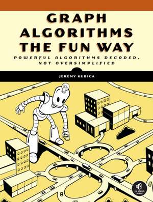 Graph Algorithms the Fun Way de Jeremy Kubica