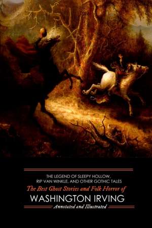 Legend of Sleepy Hollow, Rip Van Winkle, and Other Gothic Tales de Washington Irving