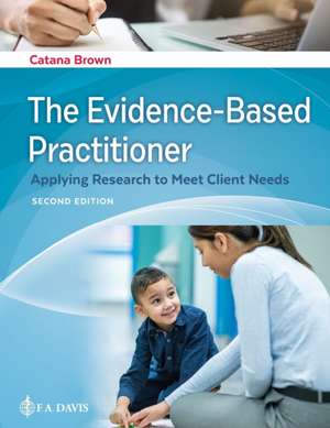 The Evidence-Based Practitioner de Catana Brown