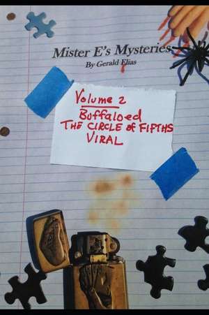 Mister E's Mysteries: Volume 2: "buffaloed," "circle of Fifths," "viral" de Gerald Elias