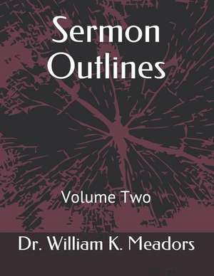 Meadors, W: SERMON OUTLINES