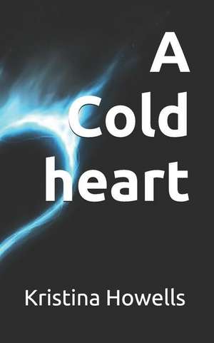 Howells, K: COLD HEART
