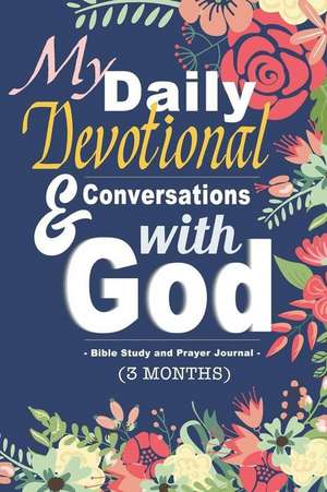 My Daily Devotional & Conversations with God Bible Study and Prayer Journal (3 Months): 370-Page, Multiple Worship Activity Notebook, 6 X 9 in (15.2 X de Brandon C. Pierce