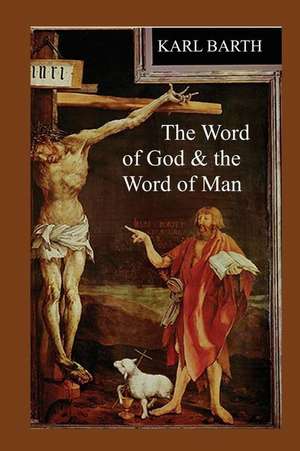 The Word of God & the Word of Man de Karl Barth