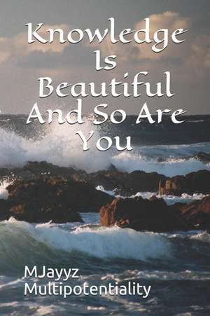 Multipotentiality, M: KNOWLEDGE IS BEAUTIFUL & SO AR