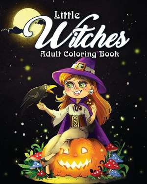 Little Witches Adult Coloring Book: A Coloring Book for Adults Featuring Adorable Little Witches for Hours of Fun, Stress Relief and Relaxation de Coloring Book Cafe