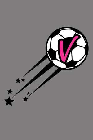 V Monogram Initial Soccer Journal de Live for the Moments Journals &. Noteboo