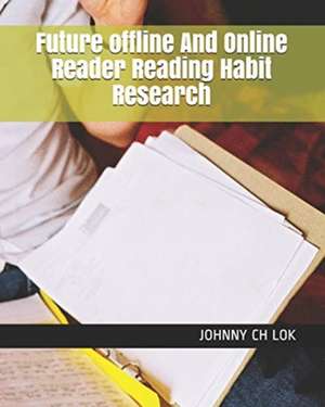 Future offline And Online Reader Reading Habit Research de Johnny Ch Lok