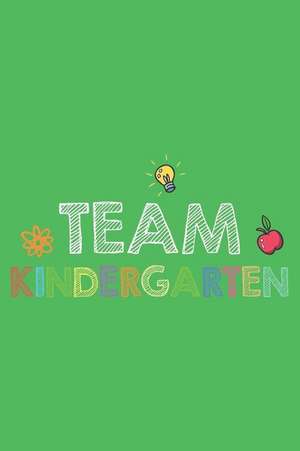 Team Kindergarten: Kindergarten Class Back to School Notebook for Kids de Creative Juices Publishing