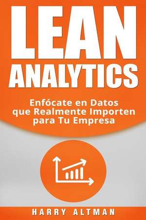 Lean Analytics: Enfo&#769;cate en Datos que Realmente Import