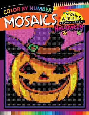 Halloween Mosaics Pixel Adults Coloring Books: Color by Number de Rocket Publishing