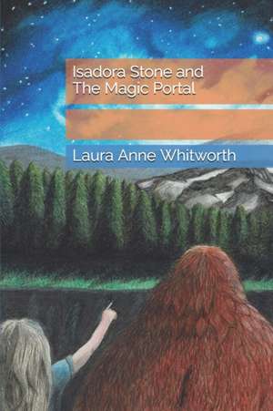 Isadora Stone and the Magic Portal de Laura Anne Whitworth