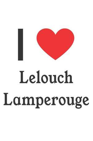 I Love Lelouch Lamperouge: Lelouch Lamperouge Designer Notebook de Perfect Papers