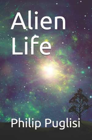 Alien Life de Philip Puglisi