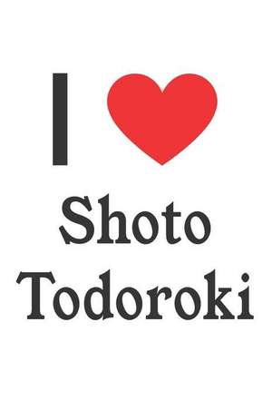 I Love Shoto Todoroki: Shoto Todoroki Designer Notebook de Perfect Papers