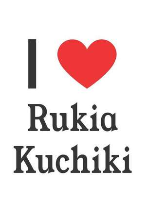 I Love Rukia Kuchiki: Rukia Kuchiki Designer Notebook de Perfect Papers