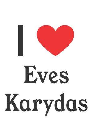 I Love Eves Karydas: Eves Karydas Designer Notebook de Perfect Papers