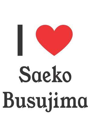 I Love Saeko Busujima: Saeko Busujima Designer Notebook de Perfect Papers