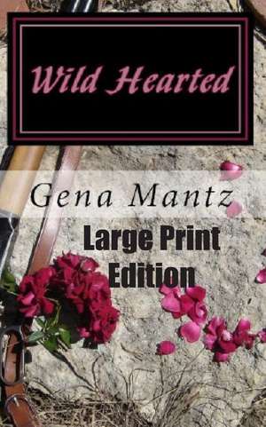 Mantz, G: Wild Hearted