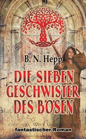 Die Sieben Geschwister Des Bösen de B. N. Hepp