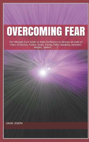 Joseph, D: OVERCOMING FEAR