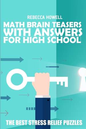 Math Brain Teasers with Answers for High School: Sum Skyscrapers Puzzles - The Best Stress Relief Puzzles de Rebecca Howell