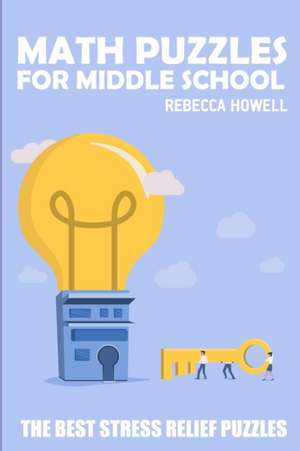 Math Puzzles for Middle Schools: Hitori Puzzles - The Best Stress Relief Puzzles de Rebecca Howell